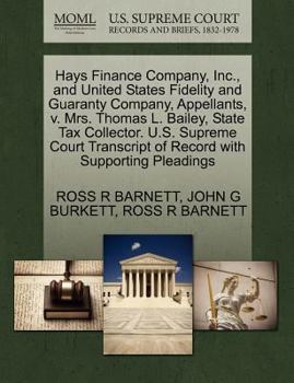 Hays Finance Company, Inc., and United States Fidelity and Guaranty Company, Appellants, v. Mrs. Thomas L. Bailey, State Tax Collector. U.S. Supreme ... of Record with Supporting Pleadings