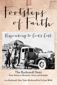 Paperback Footsteps of Faith - Responding to God's Call: Mongolia > China > Australia, The Rodionoff Story Book