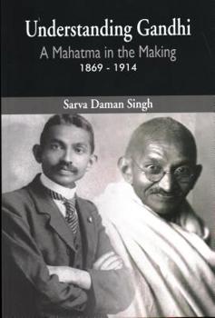 Paperback Understanding Gandhi: A Mahatma in Making 1869-1914 Book