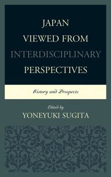 Hardcover Japan Viewed from Interdisciplinary Perspectives: History and Prospects Book