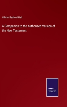 Hardcover A Companion to the Authorized Version of the New Testament Book