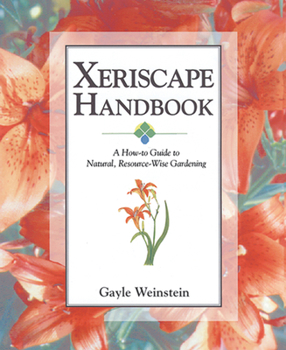 Paperback Xeriscape Handbook: A How-To Guide to Natural Resource-Wise Gardening Book