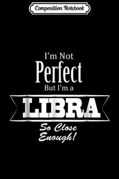 Composition Notebook: I'm a Libra s Zodiac Sign Birthday Gift  Journal/Notebook Blank Lined Ruled 6x9 100 Pages