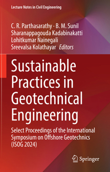 Sustainable Practices in Geotechnical Engineering: Select Proceedings of the International Symposium on Offshore Geotechnics (ISOG 2024) (Lecture Notes in Civil Engineering, 798)