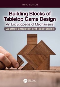 Paperback Building Blocks of Tabletop Game Design: An Encyclopedia of Mechanisms Book