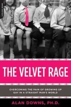 Paperback The Velvet Rage: Overcoming the Pain of Growing Up Gay in a Straight Man's World Book