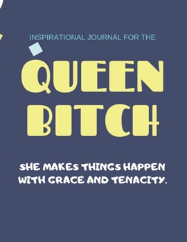 Queen Bitch: Inspirational Journal, "she makes things happen with hustle and grace." She accepts the challenge and demonstares she can have FUN with her title and position!