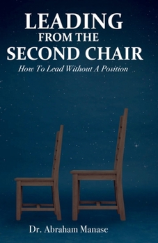 Paperback Leading from the Second Chair: How to lead without a leadership position Book