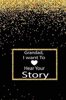 Paperback Grandad, I want to hear your story: A guided journal to tell me your memories, keepsake questions.This is a great gift to Dad, grandpa, granddad, fath Book