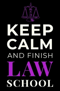 Paperback Keep Calm and Finish Law School: Funny Legal Student Journal Lined Notebook Gift Book