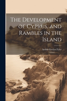 Paperback The Development of Cyprus, and Rambles in the Island Book