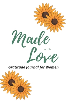Paperback made with love gratitude journal for women: Practice gratitude and Daily Reflection Find Happiness and Peace in 5 Minutes a Day Book
