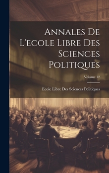 Hardcover Annales De L'ecole Libre Des Sciences Politiques; Volume 12 [French] Book