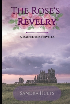 The Roses Revelry: A Maeseloria Novella