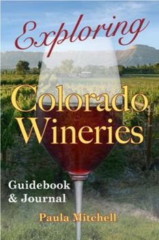 Paperback Exploring Colorado Wineries - Guidebook & Journal Book