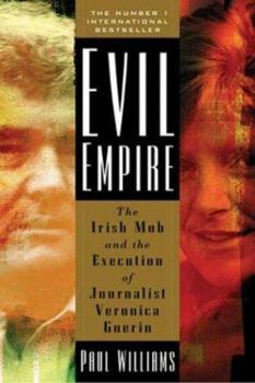 Hardcover Evil Empire: The Irish Mob and the Assassination of Journalist Veronica Guerin Book