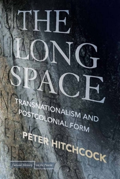 Paperback The Long Space: Transnationalism and Postcolonial Form Book