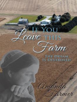 Hardcover If You Leave This Farm: The Dream Is Destroyed Book