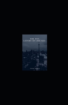 Paperback The Pit A Story of Chicago Illustrated Book