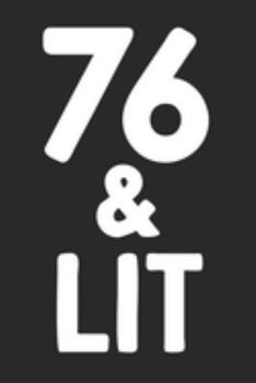 76 & Lit: 76th Birthday Gift Journal To Write In For Men & Women - 100 Blank Lined Pages - 6x9 Unique Diary