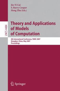 Theory and Applications of Models of Computation: 4th International Conference, TAMC 2007, Shanghai, China, May 22-25, 2007, Proceedings (Lecture Notes in Computer Science)