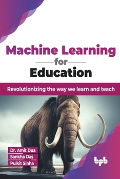 Paperback Machine Learning for Education: Revolutionizing the way we learn and teach (English Edition) Book