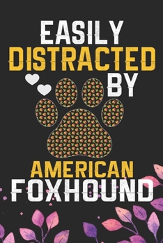 Paperback Easily Distracted by American Foxhound: Cool American Foxhound Dog Journal Notebook - American Foxhound Puppy Lover Gifts - Funny American Foxhound Do Book