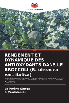 Paperback RENDEMENT ET DYNAMIQUE DES ANTIOXYDANTS DANS LE BROCCOLI (B. oleracea var. italica) [French] Book