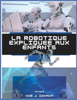 Paperback La Robotique Expliquée aux Enfants: Les enfants et les robots [French] Book
