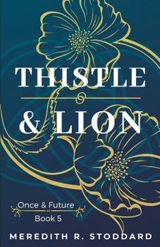 Thistle & Lion: Once & Future Book 5
