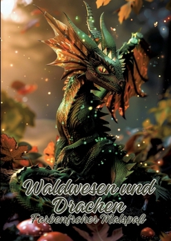 Waldwesen und Drachen: Farbenfroher Malspaß (German Edition)