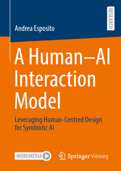 Paperback A Human-AI Interaction Model: Leveraging Human-Centred Design for Symbiotic AI Book