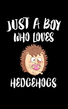 Paperback Just A Boy Who Loves Hedgehogs: Animal Nature Collection Book