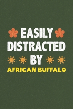 Easily Distracted By African Buffalo: African Buffalo Lovers Funny Gifts Dot Grid Journal Notebook 6x9 120 Pages