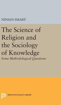 Hardcover The Science of Religion and the Sociology of Knowledge: Some Methodological Questions Book