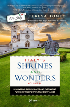 Italy's Shrines and Wonders V2: Discovering Sacred Spaces and Fascinating Places in the Life of St. Francis of Assisi