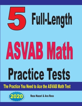Paperback 5 Full-Length ASVAB Math Practice Tests: The Practice You Need to Ace the ASVAB Math Test Book