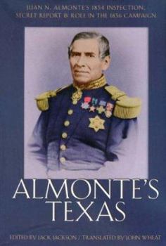Hardcover Almonte's Texas: Juan N. Almonte's 1834 Inspection, Secret Report, and Role in the 1836 Campaign Book