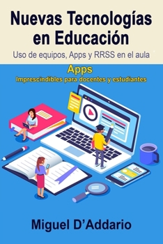 Nuevas Tecnologías en Educación: Uso de equipos, Apps y RRSS en el aula (Spanish Edition)