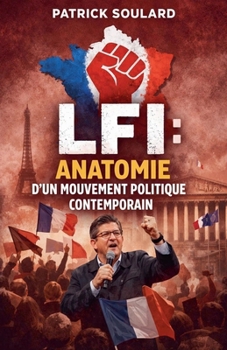 LFI, anatomie d'un mouvement politique contemporain (French Edition)