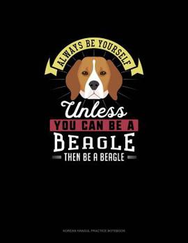 Paperback Always Be Yourself Unless You Can Be A Beagle Then Be A Beagle: 6 Columns Columnar Pad Book