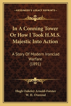 Paperback In A Conning Tower Or How I Took H.M.S. Majestic Into Action: A Story Of Modern Ironclad Warfare (1891) Book