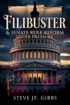 Filibuster & Senate Rule Reform Under Pressure