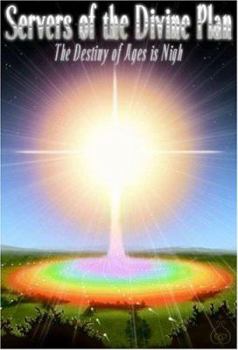 Paperback Servers of the Divine Plan: The Destiny of Ages is Nigh Book