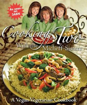 Paperback Cooking for Two with the Micheff Sisters: A Vegan Vegetarian Cookbook Book