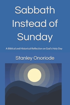 Paperback Sabbath Instead of Sunday: A Biblical and Historical Reflection on God's Holy Day Book