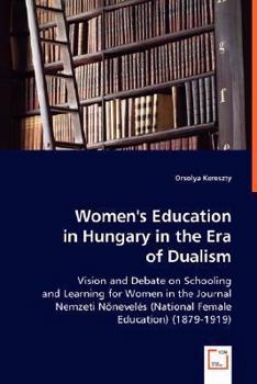 Paperback Women's Education in Hungary in the Era of Dualism Book
