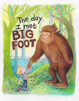 Hardcover The Day I Met Bigfoot Book