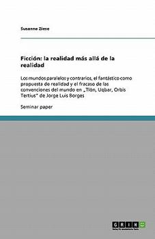 Paperback Ficción: la realidad más allá de la realidad: Los mundos paralelos y contrarios, el fantástico como propuesta de realidad y el fracaso de las convenci [Spanish] Book