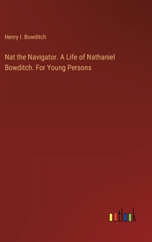 Hardcover Nat the Navigator. A Life of Nathaniel Bowditch. For Young Persons Book